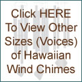 Click HERE To View Other Sizes (Voices) of Hawaiian Wind Chimes