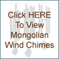 Click HERE To View Mongolian Wind Chimes